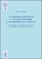 Los marcadores del discurso en el español peninsular y sus equivalencias en italiano vol.1 di M. José Flores edito da Aracne