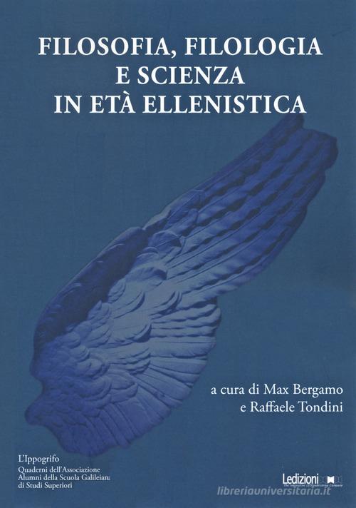Filosofia, filologia e scienza in eta ellenistica edito da Ledizioni