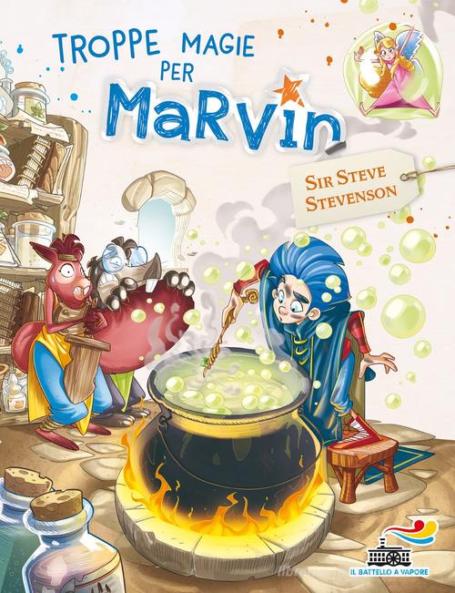 Troppe magie per Marvin. Marvin vol.3 di Sir Steve Stevenson edito da Piemme
