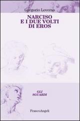 Narciso e i due volti di Eros di Gregorio Loverso edito da Franco Angeli