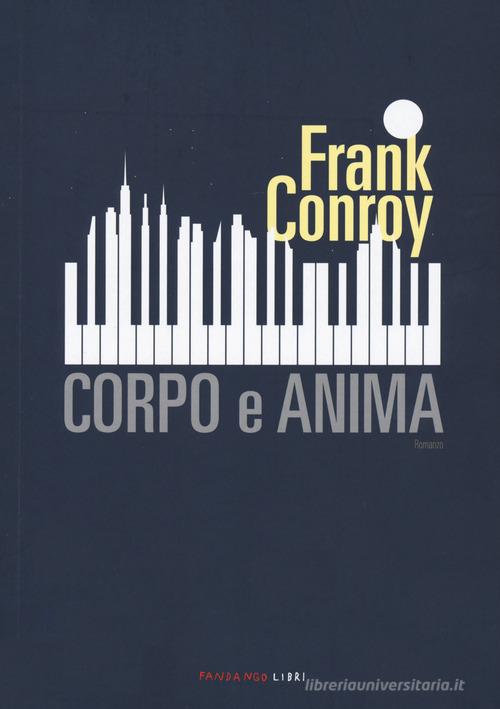 Corpo e anima di Frank Conroy edito da Fandango Libri