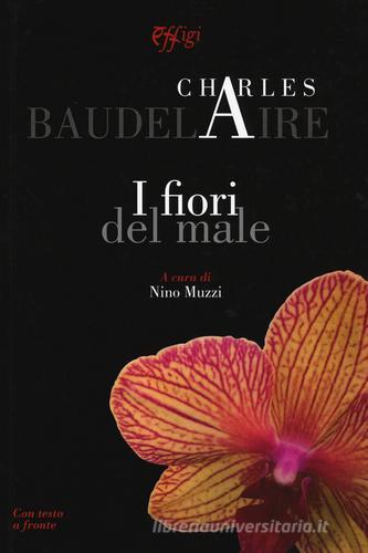 I fiori del male. Testo francese a fronte di Charles Baudelaire edito da C&P Adver Effigi