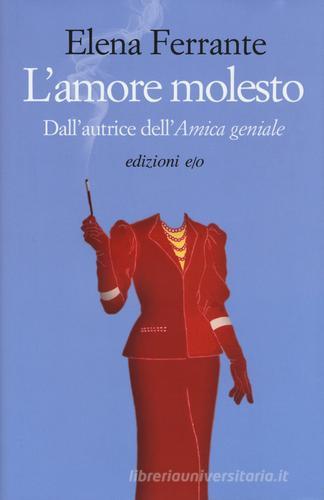 L' amore molesto di Elena Ferrante edito da E/O