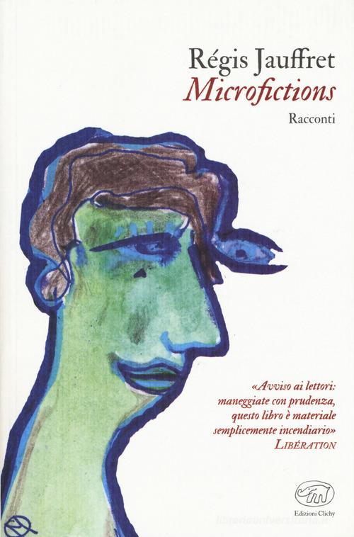 Microfictions di Régis Jauffret edito da Edizioni Clichy