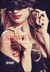 Slave. Un corpo schiavo di Paolo Sandrelli edito da Booksprint