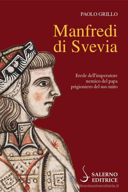 Manfredi di Svevia di Paolo Grillo edito da Salerno Editrice