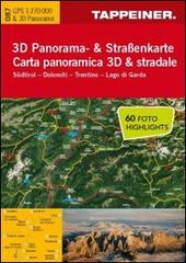 Südtirol. Dolomiti. Trentino. Lago di Garda. Carta panoramica 3D & stradale. Ediz. italiana e tedesca edito da Tappeiner