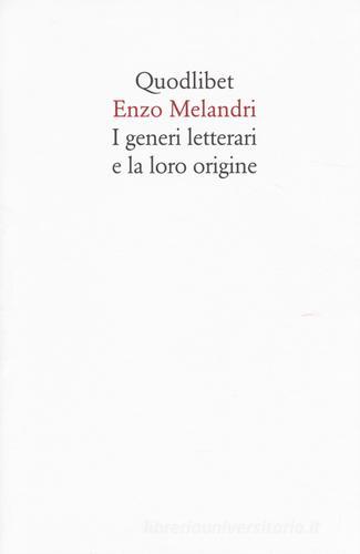 I generi letterari e la loro origine di Enzo Melandri edito da Quodlibet