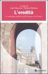 L' eredità. Le subculture politiche della Toscana e del Veneto edito da Liviana