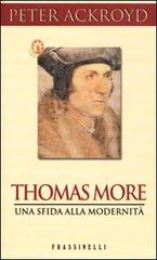 Thomas More di Peter Ackroyd edito da Frassinelli