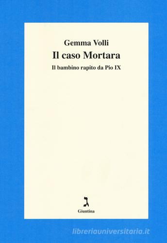 Il caso Mortara. Il bambino rapito da Pio IX di Gemma Volli edito da Giuntina