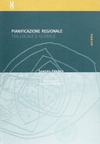 Pianificazione regionale tra locale e globale di Sandro Fabbro edito da Forum Edizioni