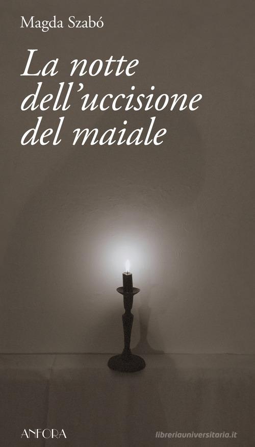 Libro La notte dell'uccisione del maiale di Magda Szabò di Anfora