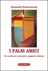 I falsi amici. Un confronto contrastivo spagnolo/italiano di Armando Francesconi edito da Solfanelli
