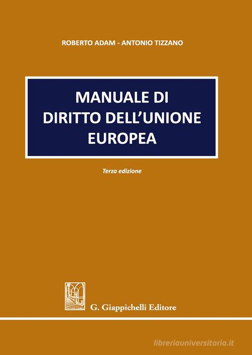 Manuale di diritto dell'Unione europea di Roberto Adam, Antonio Tizzano edito da Giappichelli
