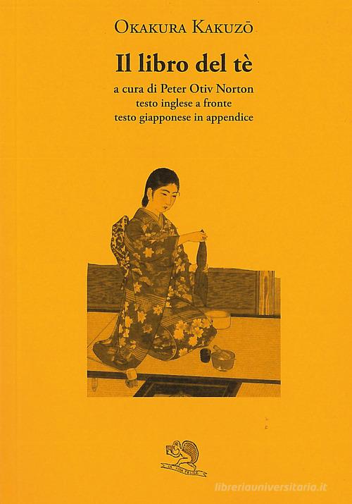Il libro del tè di Kakuzo Okakura edito da La Vita Felice