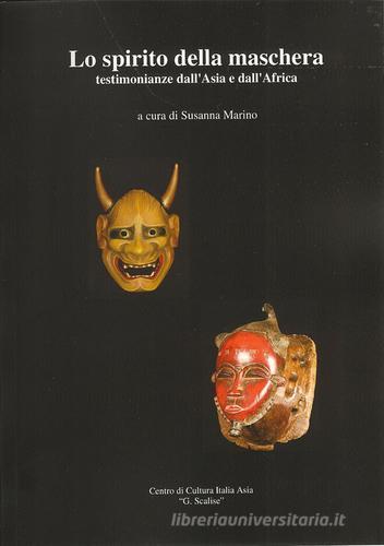 Lo spirito della maschera. Testimonianze dall'Asia e dall'Africa edito da Quaderni Asiatici