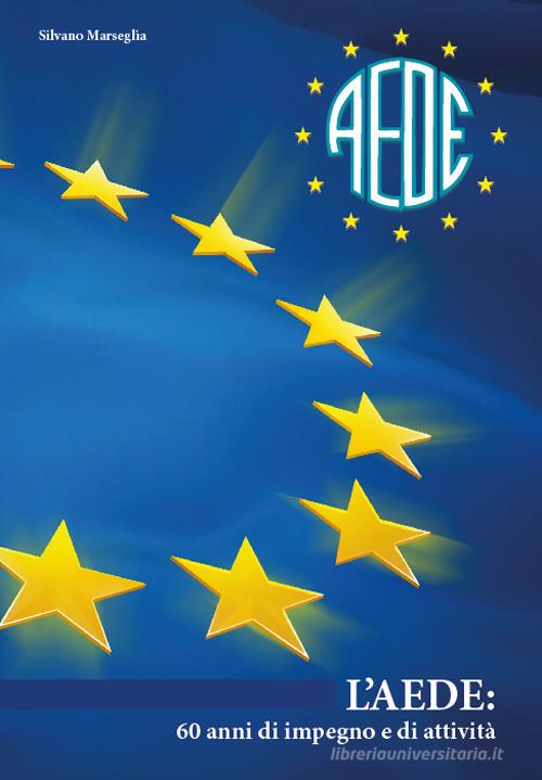 L' AEDE: 60 anni di impegno e di attività di Silvano Marseglia edito da AEDE