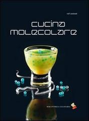 Cucina molecolare di Rolf Caviezel edito da Bibliotheca Culinaria