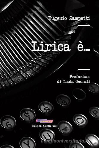 Lirica è... di Eugenio Zampetti edito da Controluce (Monte Compatri)