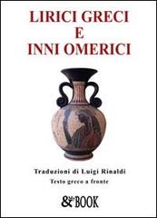 Lirici greci e inni omerici di Luigi Rinaldi edito da & MyBook