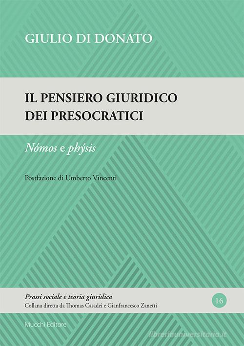 Il pensiero giuridico dei presocratici. Nómos e phýsis di Giulio Di Donato edito da Mucchi Editore