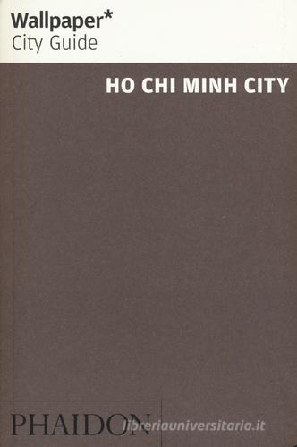 Ho Chi Minh City. Ediz. inglese edito da Phaidon