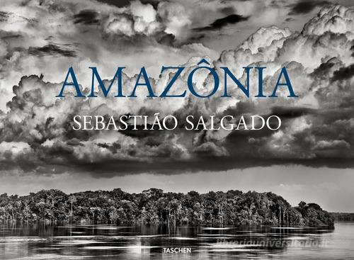 Sebastião Salgado. Amazônia. Ediz. italiana edito da Taschen