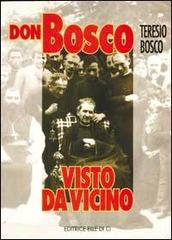 Don Bosco visto da vicino di Teresio Bosco edito da Editrice Elledici
