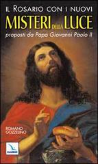 Il rosario con i nuovi misteri della luce proposti da papa Giovanni Paolo II di Romano Gozzelino edito da Editrice Elledici