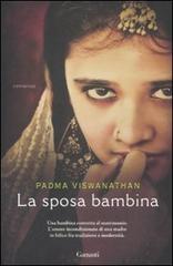 La sposa bambina di Padma Viswanathan edito da Garzanti