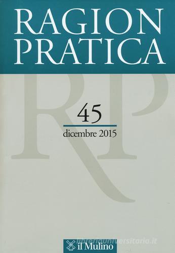 Ragion pratica (2015) vol.45 edito da Il Mulino