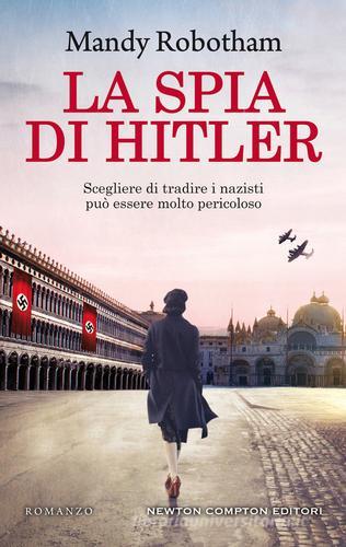 La spia di Hitler di Mandy Robotham edito da Newton Compton Editori