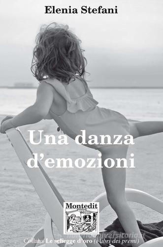Una danza d'emozioni di Elenia Stefani edito da Montedit