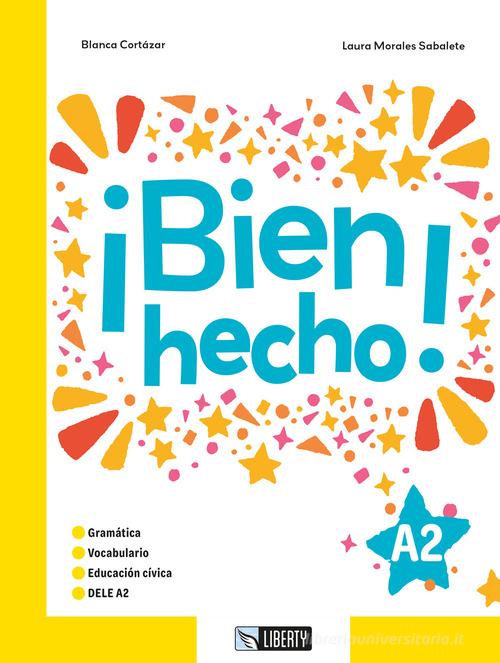 Bien hecho. Per le Scuole superiori di Blanca Cortazar, Laura Morales Sabalete edito da Liberty