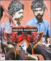 Indian Highway. Catalogo della mostra (Roma, 22 settembre 2011-29 gennaio 2012) edito da Mondadori Electa