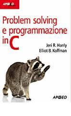 Problem solving e programmazione in C di Jeri R. Hanly, Elliot B. Koffman edito da Apogeo Education