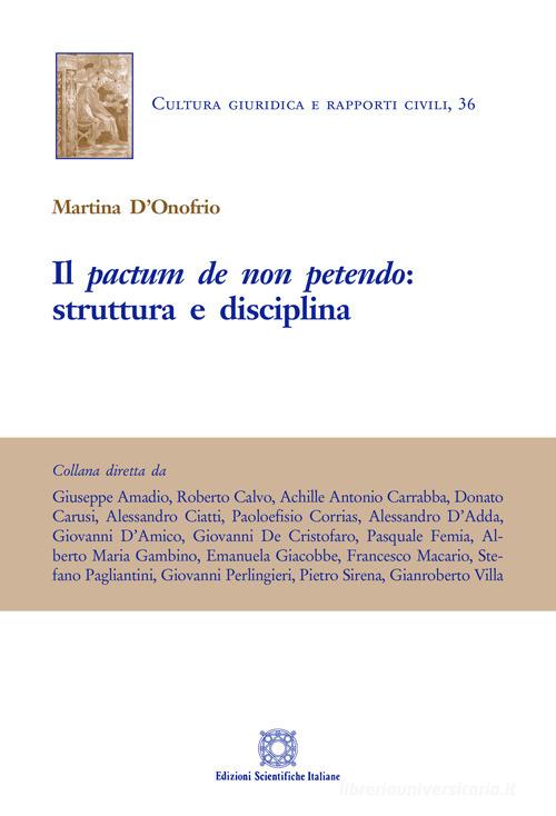 Il «pactum de non petendo»: struttura e disciplina di Martina D'Onofrio edito da Edizioni Scientifiche Italiane