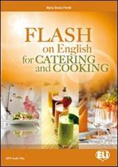 Flash on english for cooking, catering & reception. Per le Scuole superiori. Con espansione online di Catrin Elen Morris edito da ELI