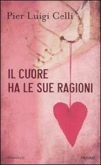 Il cuore ha le sue ragioni di P. Luigi Celli edito da Piemme