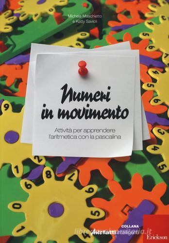 Numeri in movimento. Attività per apprendere l'aritmetica con la pascalina di Michela Maschietto, Ketty Savioli edito da Erickson