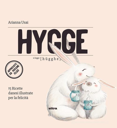 Hygge. 15 ricette danesi illustrate per la felicità di Arianna Usai edito da Ultra