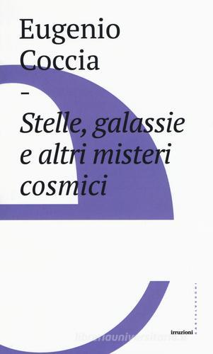 Stelle, galassie e altri misteri cosmici di Eugenio Coccia edito da Castelvecchi