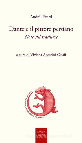 Dante e il pittore persiano di André Pézard edito da Mucchi Editore