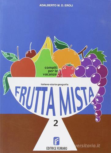 Frutta mista vol.2 di R. Chiuppi, Adalberto Eroli edito da Ferraro