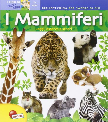 I mammiferi. Bibliotechina piccolo genio edito da Liscianigiochi