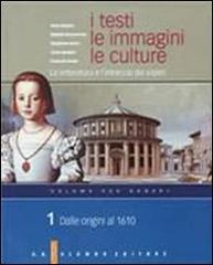 I testi, le immagini, le culture. La letteratura e l'intreccio dei saperi. Versione per generi. Per le Scuole superiori vol.1 di Mario Biagioni, Raffaele Donnarumma, Emanuele Zinato edito da Palumbo