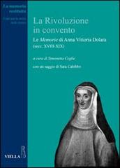 La rivoluzione in convento. Le «Memorie» di Anna Vittoria Dolara (secc. XVIII-XIX) edito da Viella