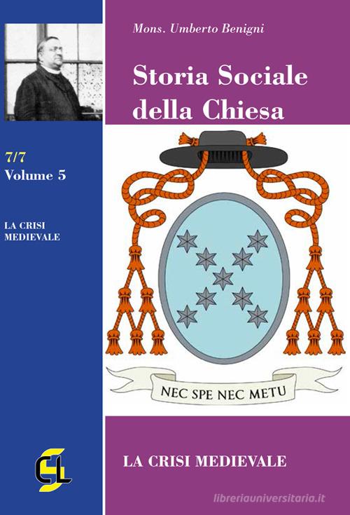 Storia sociale della Chiesa vol.5 di Umberto Benigni edito da Centro Librario Sodalitium