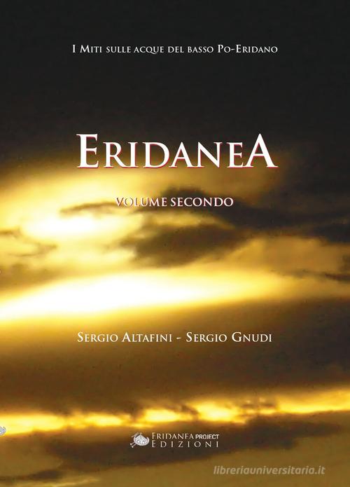 Eridanea. I miti sulle acque del basso Po-Eridano vol.2 di Sergio Altafini, Sergio Gnudi edito da Eridanea Project